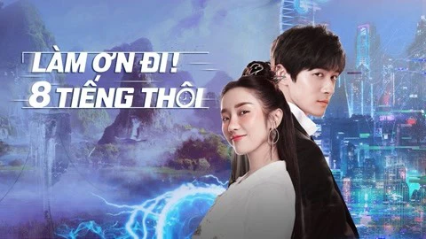 Xem phim Làm Ơn! 8 Tiếng Thôi - Motchill